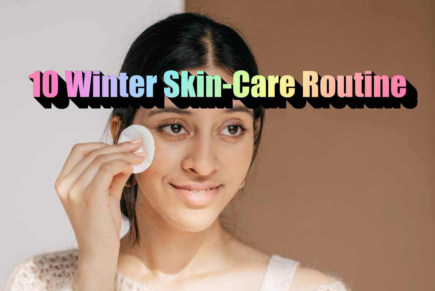 10 Winter Skin-Care Routine