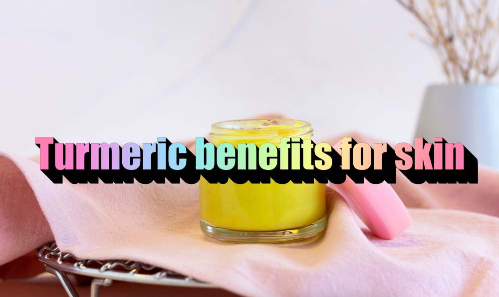 Best turmeric benefits for skin